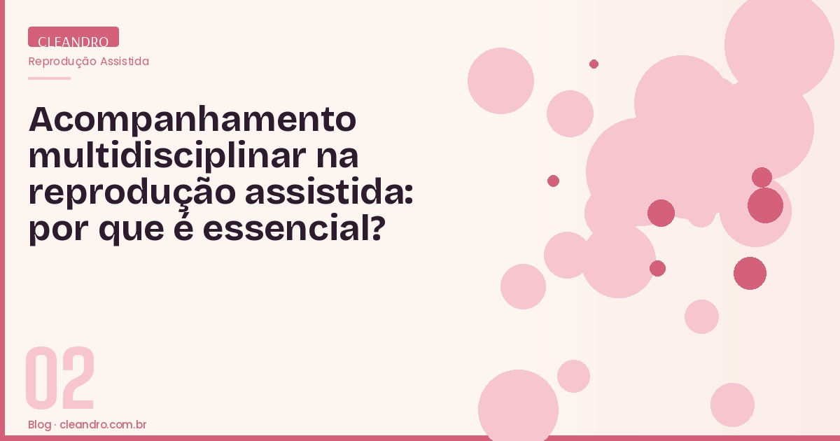Acompanhamento multidisciplinar na reprodução assistida